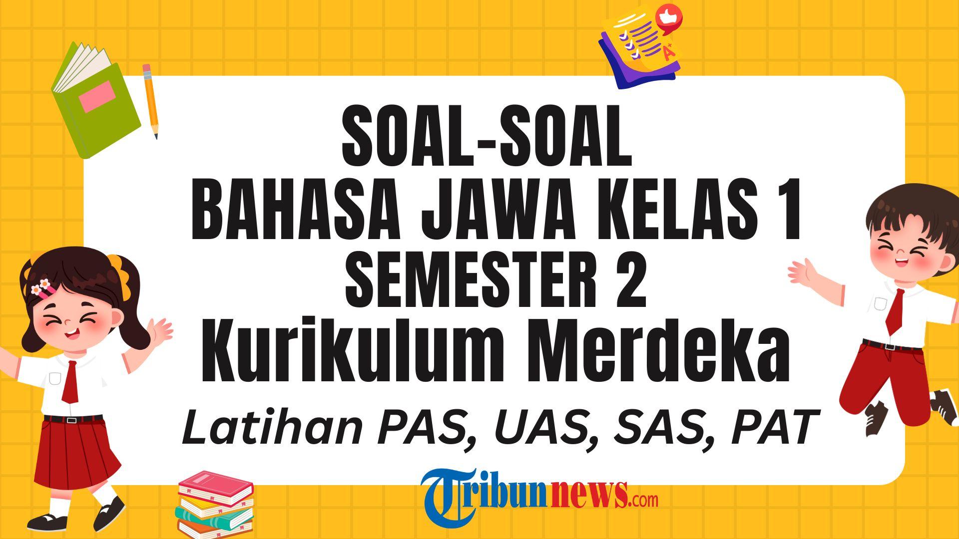 45 Soal Bahasa Jawa Kelas 1 Semester 2 Kurikulum Merdeka dan Kunci