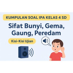 Quiz 25 Soal IPA Kelas 4 SD Tentang Sifat Bunyi Gema Gaung dan