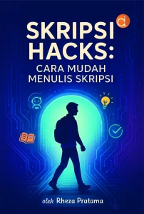 Buku Skripsi Hacks Cara Mudah Menulis Skripsi - Deepublish Store