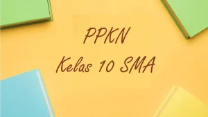 Soal Ujian PPKN Kelas 10 Semester 2 Lengkap dengan Kunci Jawaban